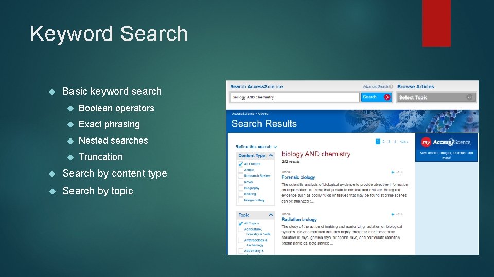 Keyword Search Basic keyword search Boolean operators Exact phrasing Nested searches Truncation Search by