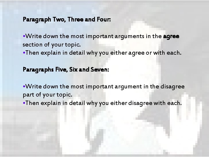 Paragraph Two, Three and Four: • Write down the most important arguments in the