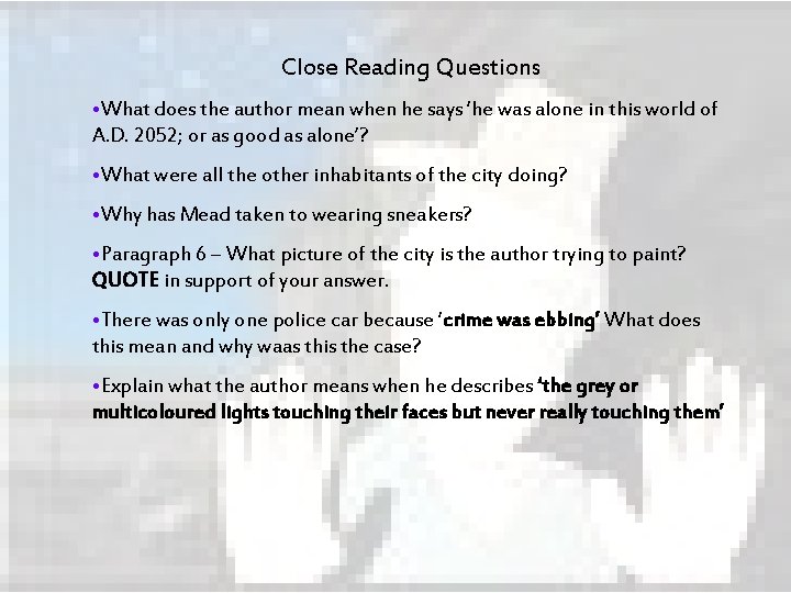 Close Reading Questions • What does the author mean when he says ‘he was