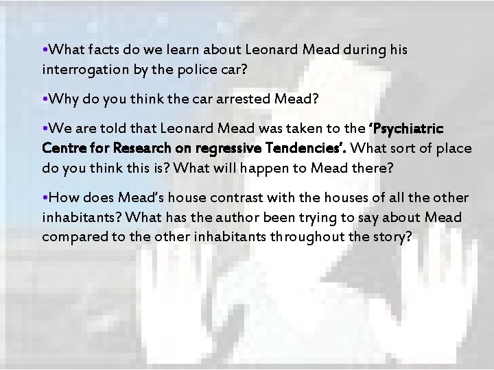  • What facts do we learn about Leonard Mead during his interrogation by