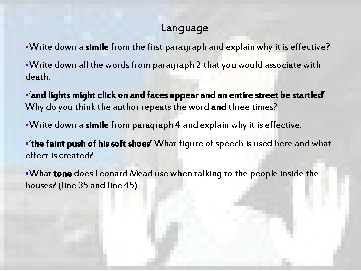 Language • Write down a simile from the first paragraph and explain why it