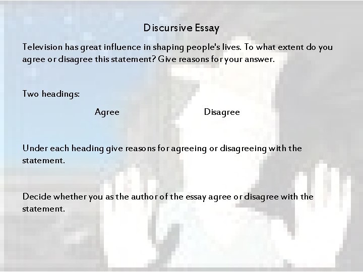 Discursive Essay Television has great influence in shaping people's lives. To what extent do