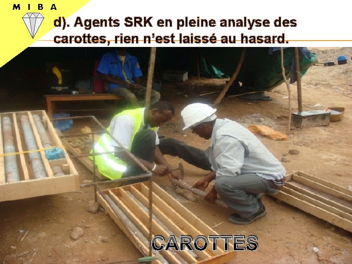 M I B A d). Agents SRK en pleine analyse des carottes, rien n’est