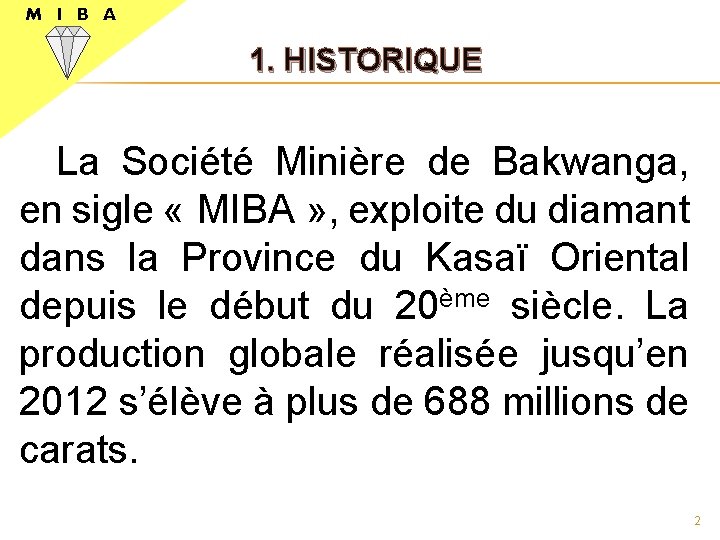 M I B A 1. HISTORIQUE La Société Minière de Bakwanga, en sigle «