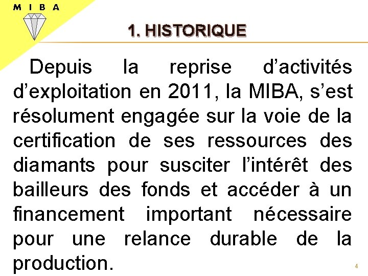 M I B A 1. HISTORIQUE Depuis la reprise d’activités d’exploitation en 2011, la