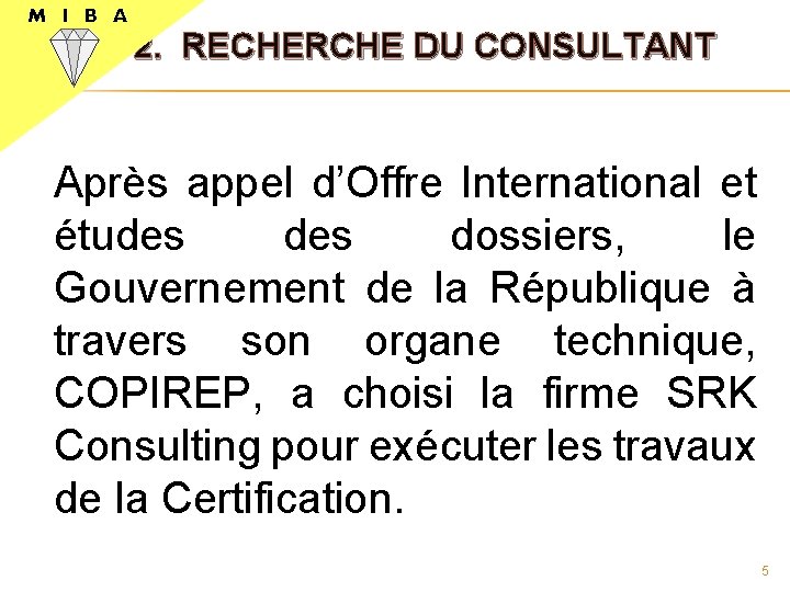 M I B A 2. RECHERCHE DU CONSULTANT Après appel d’Offre International et études