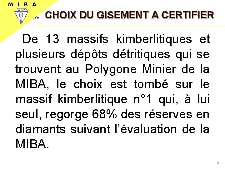 M I B A 3. CHOIX DU GISEMENT A CERTIFIER De 13 massifs kimberlitiques