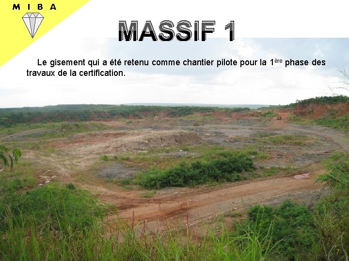 M I B A MASSIF 1 Le gisement qui a été retenu comme chantier