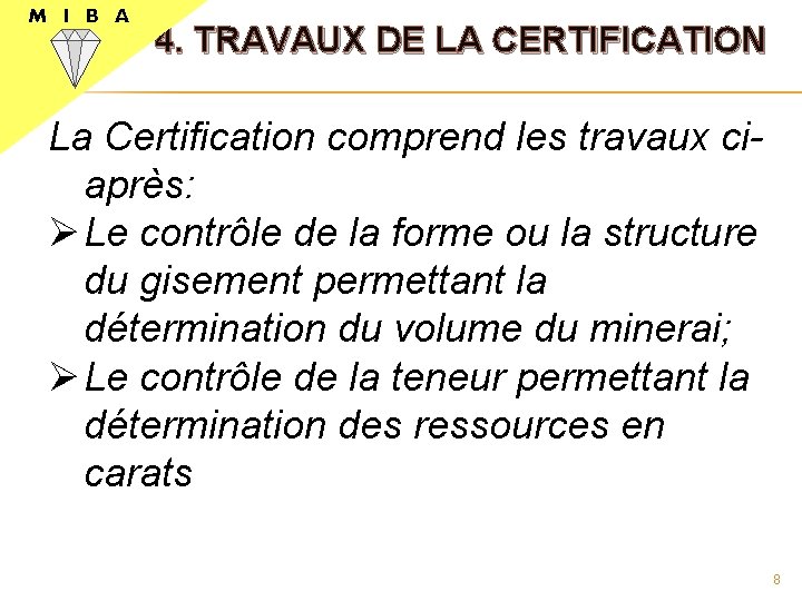 M I B A 4. TRAVAUX DE LA CERTIFICATION La Certification comprend les travaux