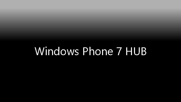 Windows Phone 7 HUB 