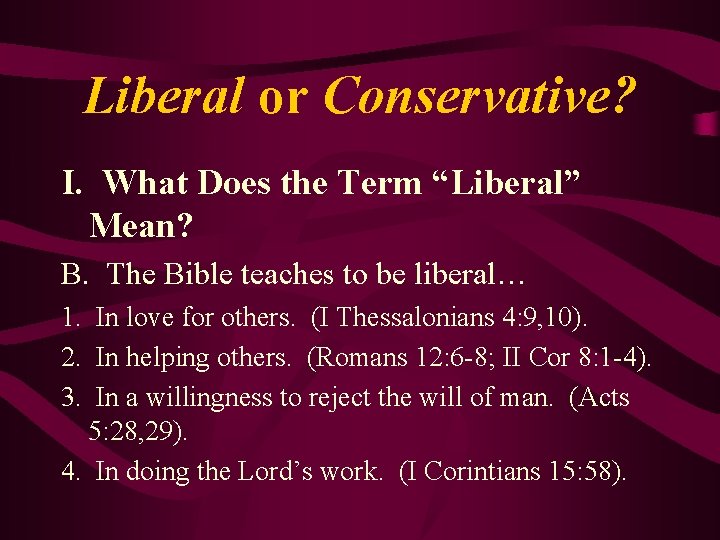 Liberal or Conservative? I. What Does the Term “Liberal” Mean? B. The Bible teaches