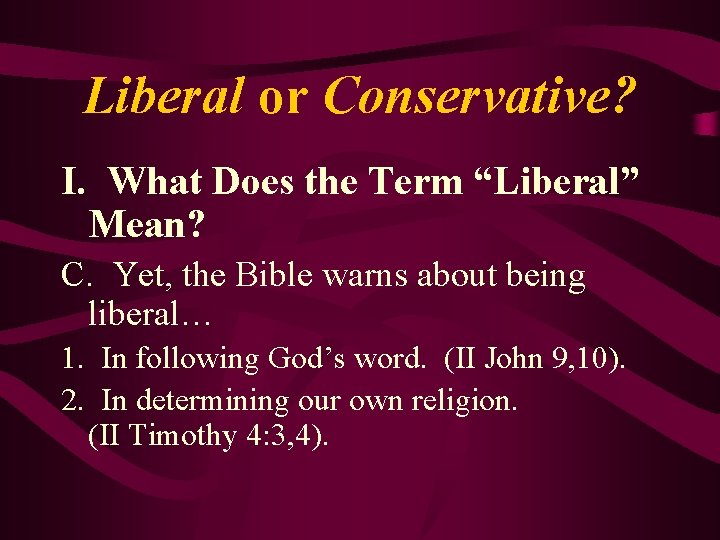 Liberal or Conservative? I. What Does the Term “Liberal” Mean? C. Yet, the Bible