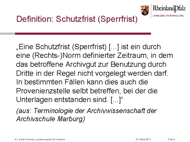 Definition: Schutzfrist (Sperrfrist) „Eine Schutzfrist (Sperrfrist) [. . . ] ist ein durch eine