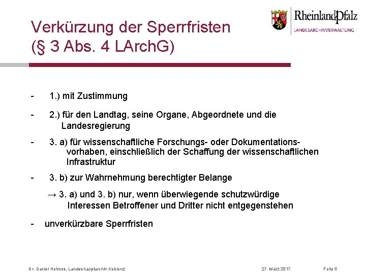 Verkürzung der Sperrfristen (§ 3 Abs. 4 LArch. G) - 1. ) mit Zustimmung