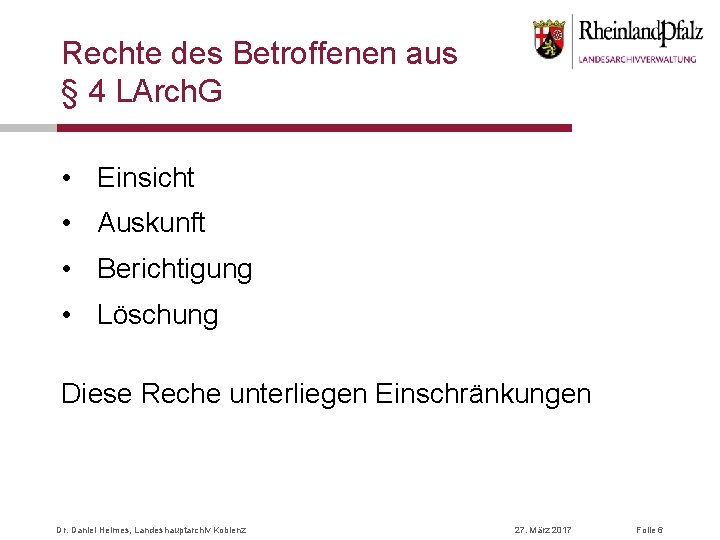 Rechte des Betroffenen aus § 4 LArch. G • Einsicht • Auskunft • Berichtigung