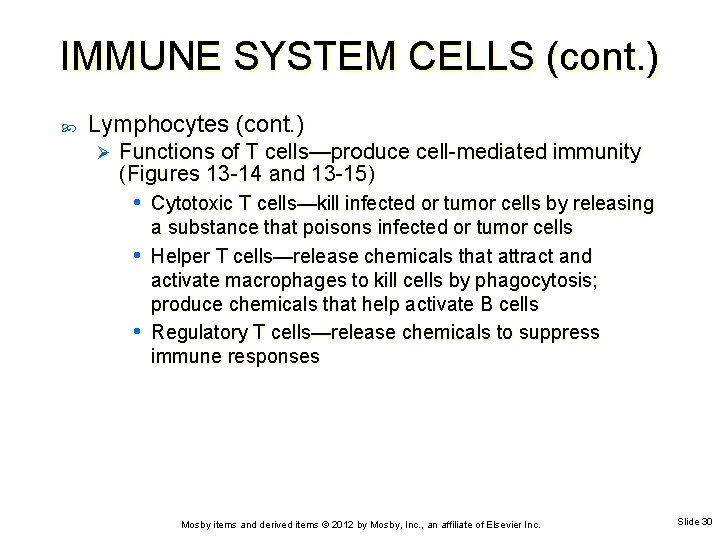 IMMUNE SYSTEM CELLS (cont. ) Lymphocytes (cont. ) Ø Functions of T cells—produce cell-mediated