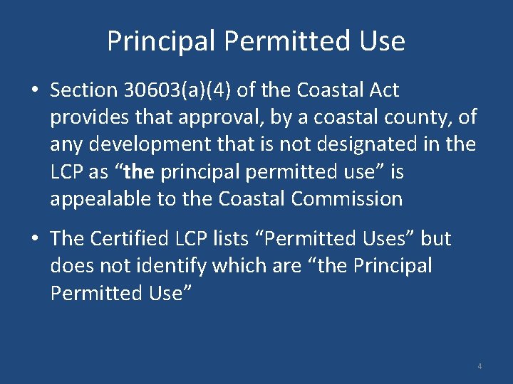 Principal Permitted Use • Section 30603(a)(4) of the Coastal Act provides that approval, by