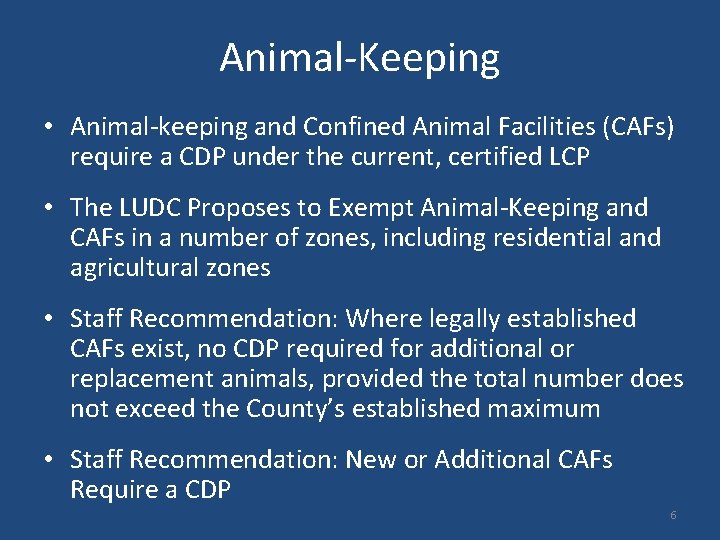 Animal-Keeping • Animal-keeping and Confined Animal Facilities (CAFs) require a CDP under the current,