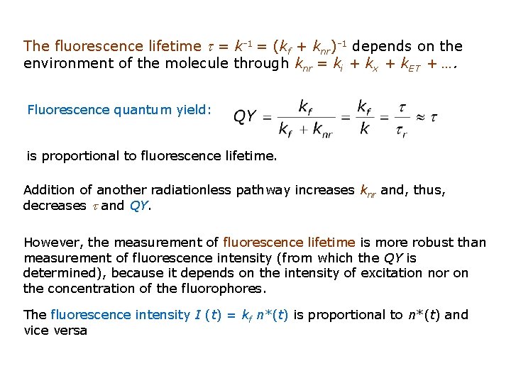 The fluorescence lifetime = k-1 = (kf + knr)-1 depends on the environment of