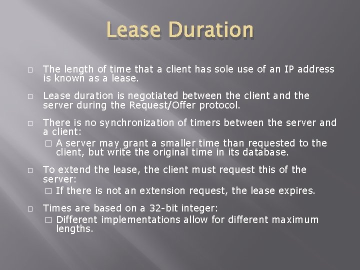 Lease Duration � The length of time that a client has sole use of