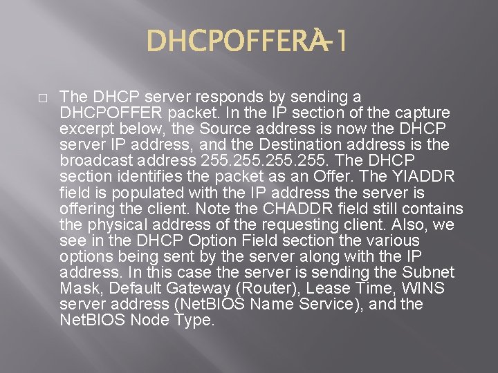 � The DHCP server responds by sending a DHCPOFFER packet. In the IP section