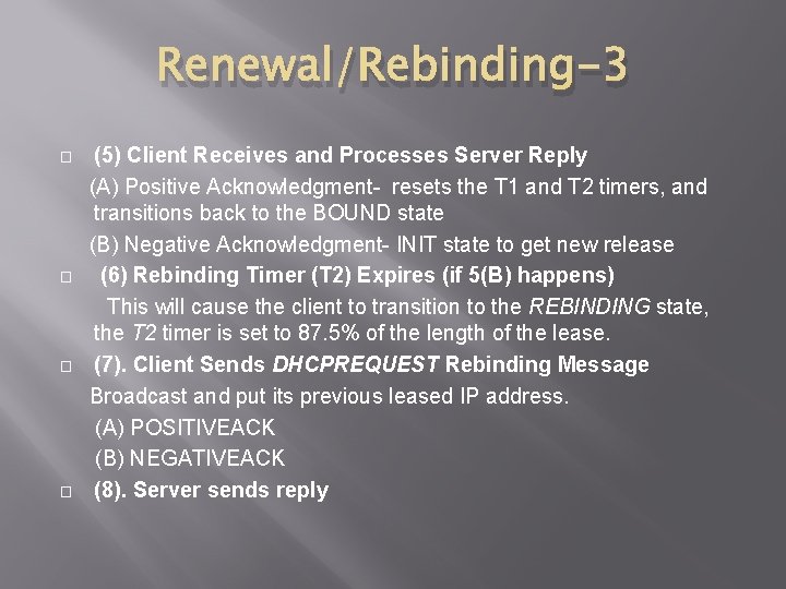 Renewal/Rebinding-3 � � (5) Client Receives and Processes Server Reply (A) Positive Acknowledgment- resets