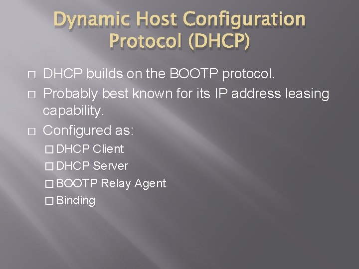 Dynamic Host Configuration Protocol (DHCP) � � � DHCP builds on the BOOTP protocol.