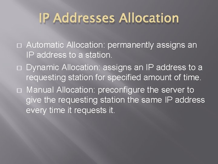 IP Addresses Allocation � � � Automatic Allocation: permanently assigns an IP address to