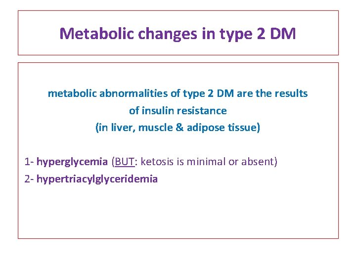 Metabolic changes in type 2 DM metabolic abnormalities of type 2 DM are the