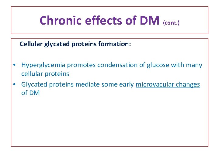 Chronic effects of DM (cont. ) Cellular glycated proteins formation: • Hyperglycemia promotes condensation