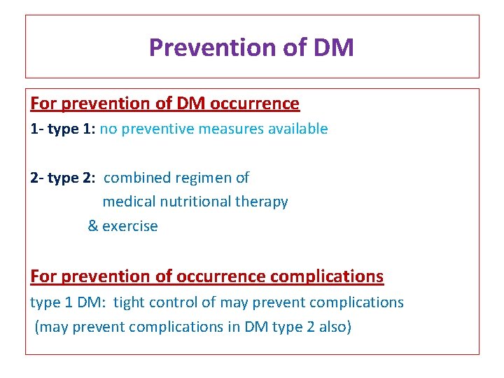 Prevention of DM For prevention of DM occurrence 1 - type 1: no preventive