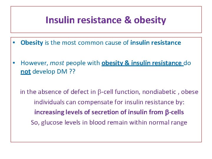 Insulin resistance & obesity • Obesity is the most common cause of insulin resistance