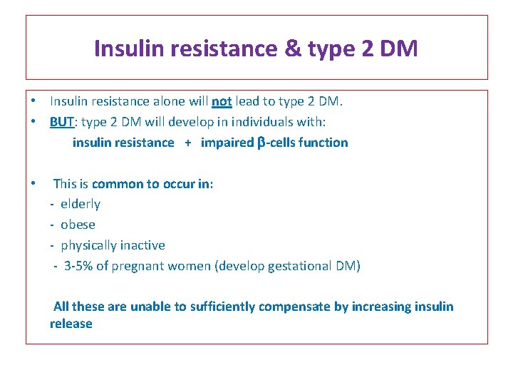 Insulin resistance & type 2 DM • Insulin resistance alone will not lead to