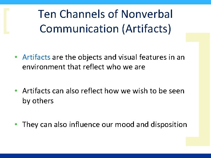 [ Ten Channels of Nonverbal Communication (Artifacts) ] • Artifacts are the objects and