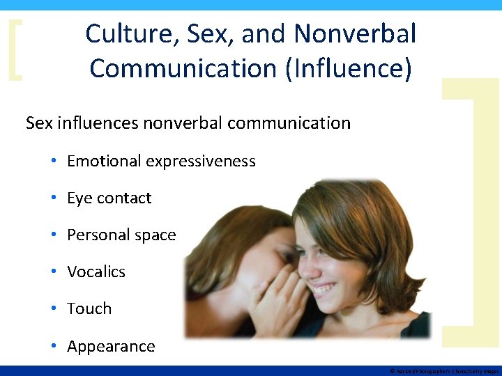 [ Culture, Sex, and Nonverbal Communication (Influence) Sex influences nonverbal communication • Emotional expressiveness