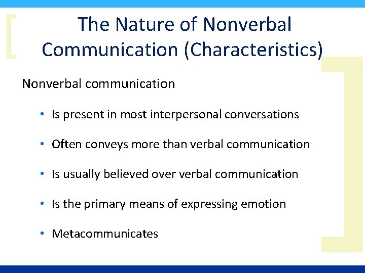 [ The Nature of Nonverbal Communication (Characteristics) Nonverbal communication • Is present in most