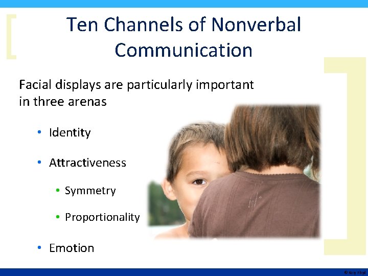 [ Ten Channels of Nonverbal Communication Facial displays are particularly important in three arenas