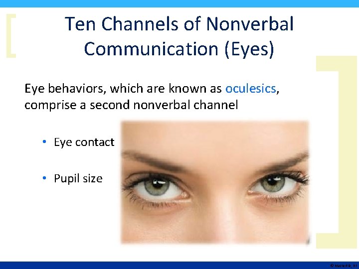 [ Ten Channels of Nonverbal Communication (Eyes) Eye behaviors, which are known as oculesics,