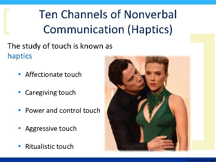 [ Ten Channels of Nonverbal Communication (Haptics) The study of touch is known as