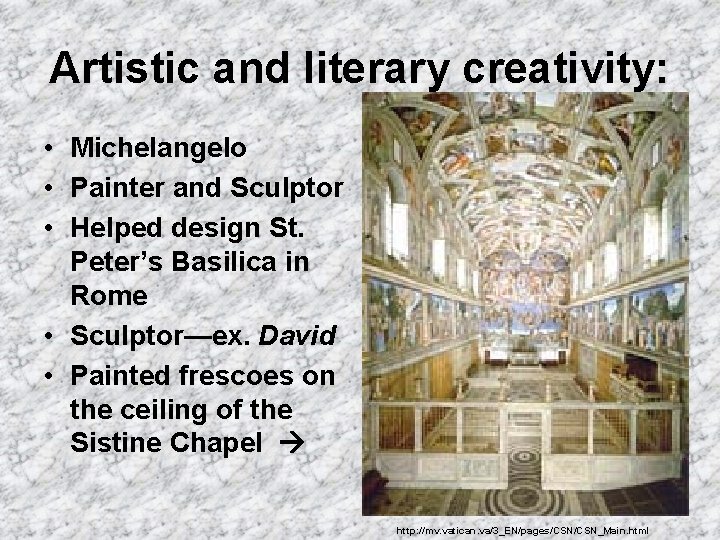 Artistic and literary creativity: • Michelangelo • Painter and Sculptor • Helped design St.