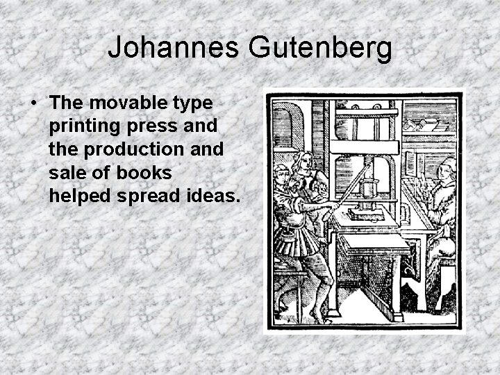 Johannes Gutenberg • The movable type printing press and the production and sale of