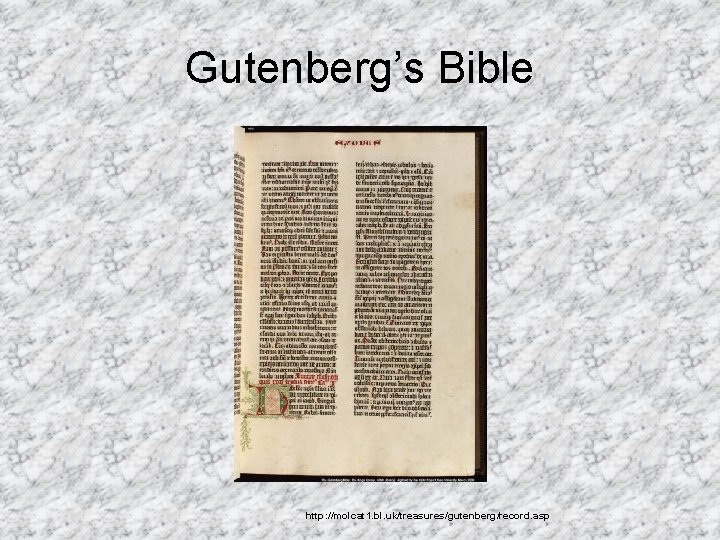 Gutenberg’s Bible http: //molcat 1. bl. uk/treasures/gutenberg/record. asp 