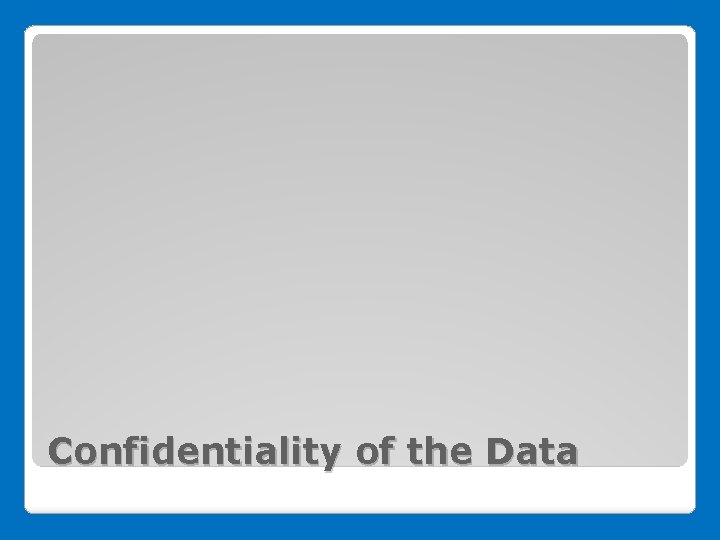 Confidentiality of the Data 