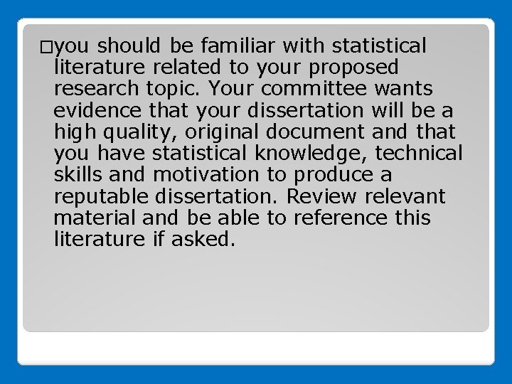 �you should be familiar with statistical literature related to your proposed research topic. Your