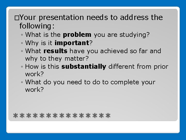 �Your presentation needs to address the following: ◦ What is the problem you are