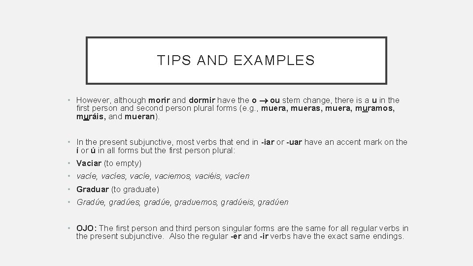 TIPS AND EXAMPLES • However, although morir and dormir have the o ou stem