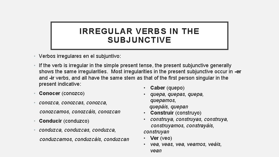 IRREGULAR VERBS IN THE SUBJUNCTIVE • Verbos irregulares en el subjuntivo: • If the