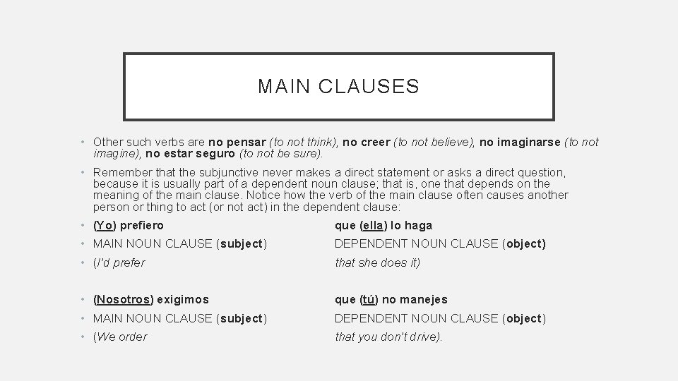 MAIN CLAUSES • Other such verbs are no pensar (to not think), no creer