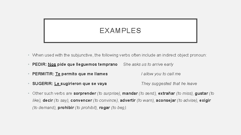 EXAMPLES • When used with the subjunctive, the following verbs often include an indirect
