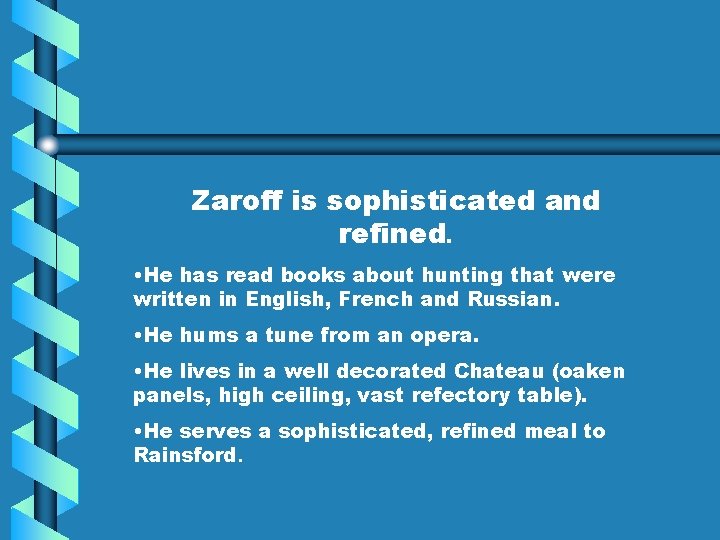 Zaroff is sophisticated and refined. • He has read books about hunting that were
